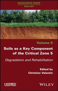 Enlarge image Cover: Soils as a Key Component of the Critical Zone 5 - Wiley-ISTE