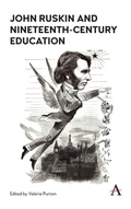 Cover: John Ruskin and Nineteenth-Century Education - Anthem Press
