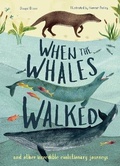 Cover: When the Whales Walked: Volume 1 - QED Publishing, part of the Quarto Group