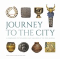 Cover: Journey to the City - A Companion to the Middle East Galleries at the Penn Museum - University of Pennsylvania Museum of Archaeology & Anthropology