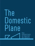 Cover: The Domestic Plane: New Perspectives on Tabletop Art Objects - Gregory R Miller & Company