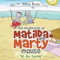 Cover: The Adventures of Matilda and Marty Mouse - Book-Art Press Solutions LLC