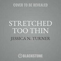 Abbildung von: Stretched Too Thin - Blackstone Audiobooks