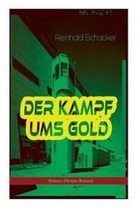 Enlarge image Cover: Der Kampf ums Gold (Science-Fiction-Roman) - e-artnow