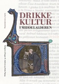 Cover: Drikkekultur i middelalderen - Aarhus University Press