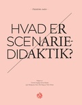 Cover: Hvad er scenariedidaktik? - Aarhus University Press