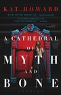 Cover: A Cathedral of Myth and Bone - Saga Press
