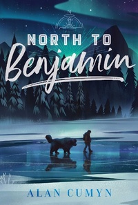 Enlarge image Cover: North to Benjamin - Atheneum/Caitlyn Dlouhy Books