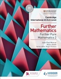 Cover: Cambridge International AS & A Level Further Mathematics Further Pure Mathematics 2 - Hodder Education