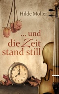 Cover: ... und die Zeit stand still - BoD - Books on Demand