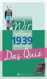 Abbildung von: Wir vom Jahrgang 1939 - Das Quiz - Wartberg