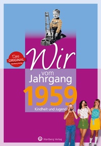 Abbildung von: Wir vom Jahrgang 1959 - Kindheit und Jugend - Wartberg