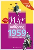Cover: Aufgewachsen in der DDR - Wir vom Jahrgang 1959 - Kindheit und Jugend - Wartberg