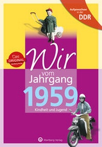 Abbildung von: Aufgewachsen in der DDR - Wir vom Jahrgang 1959 - Kindheit und Jugend - Wartberg
