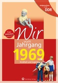 Cover: Aufgewachsen in der DDR - Wir vom Jahrgang 1969 - Kindheit und Jugend - Wartberg
