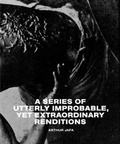 Cover: Arthur Jafa: A Series of Utterly Improbable, Yet Extraordinary Renditions - K&ouml;nig, Walther