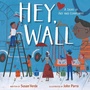 Cover: Hey, Wall - Paula Wiseman Books