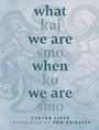 Cover: What We Are, When We Are - AU Press