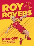 Cover: Roy of the Rovers: Kick-Off: Volume 1 - Rebellion Publishing Ltd.