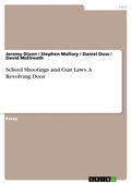 Cover: School Shootings and Gun Laws. A Revolving Door - GRIN Verlag