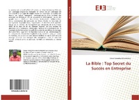 Abbildung von: La Bible : Top Secret du Succès en Entreprise - Éditions universitaires européennes