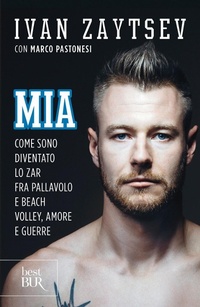 Abbildung von: Mia. Come sono diventato lo zar fra pallavolo e beach volley, amore e guerre - BUR Varia;Rizzoli