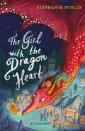 Cover: The Girl with the Dragon Heart - Bloomsbury Childrens Books