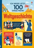 Cover: Ich wei&szlig; jetzt 100 Dinge mehr! Weltgeschichte - Usborne