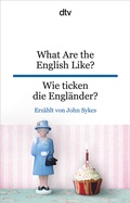 Cover: What Are the English Like? Wie ticken die Engl&auml;nder? - dtv