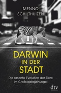 Cover: Darwin in der Stadt Die rasante Evolution der Tiere im Gro&szlig;stadtdschungel - dtv