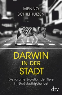 Abbildung von: Darwin in der Stadt Die rasante Evolution der Tiere im Großstadtdschungel - dtv