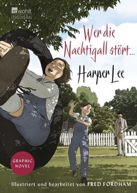 Abbildung von: Wer die Nachtigall stört ... Graphic Novel - Rowohlt Taschenbuch