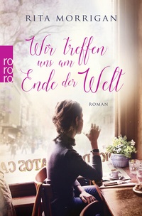 Abbildung von: Wir treffen uns am Ende der Welt - Rowohlt Taschenbuch
