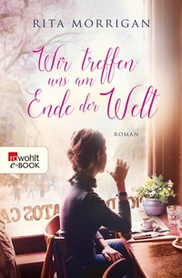 Abbildung von: Wir treffen uns am Ende der Welt - Rowohlt