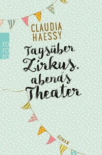 Abbildung von: Tagsüber Zirkus, abends Theater - Rowohlt