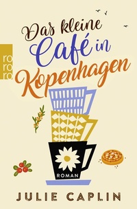 Abbildung von: Das kleine Café in Kopenhagen - Rowohlt Taschenbuch