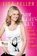 Cover: Mir geht's gut, nur meine Br&uuml;ste lassen sich h&auml;ngen - Rowohlt