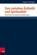 Cover: Tanz zwischen &Auml;sthetik und Spiritualit&auml;t - Vandenhoeck & Ruprecht