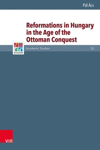 Enlarge image Cover: Reformations in Hungary in the Age of the Ottoman Conquest - Vandenhoeck & Ruprecht