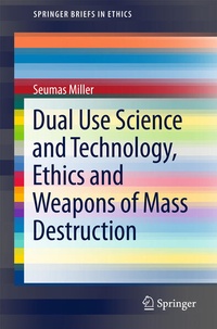 Enlarge image Cover: Dual Use Science and Technology, Ethics and Weapons of Mass Destruction - Springer