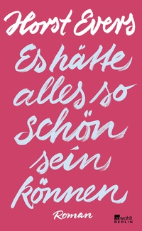 Abbildung von: Es hätte alles so schön sein können - Rowohlt Berlin
