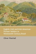 Cover: English, Irish and Irish-American Pioneer Settlers in Nineteenth-century Brazil - Centre for Brazilian Studies