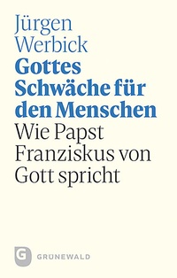 Abbildung von: Gottes Schwäche für den Menschen - Matthias-Grünewald