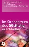 Cover: Im Kirchenraum das G&ouml;ttliche erschlie&szlig;en - Schwabenverlag