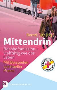 Abbildung von: Mittendrin. Bahnhofsmission - vielfältig wie das Leben - Schwabenverlag