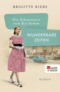 Cover: Die Schwestern vom Ku'damm: Wunderbare Zeiten - Rowohlt