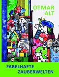 Cover: Otmar Alt - Fabelhafte Zauberwelten - Verlag Kettler