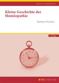 Cover: Kleine Geschichte der Hom&ouml;opathie - NATUR UND MEDIZIN  KVC Verlag