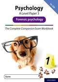 Cover: The Complete Companions Fourth Edition: 16-18: AQA Psychology A Level Paper 3 Exam Workbook: Forensic psychology - Oxford University Press