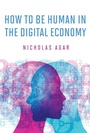 Cover: How to Be Human in the Digital Economy - MIT Press